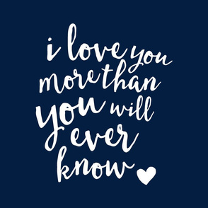 18" I love you more than you will ever know // navy 18" square