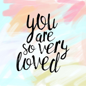 You are so very loved (1 yard) // pastels