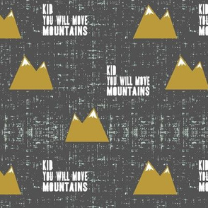 kid you will move mountains || gold