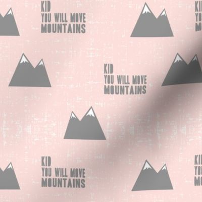 kid you will move mountains || pink