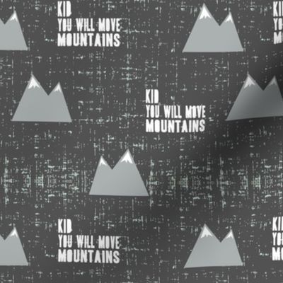 kid you will move mountains || grey