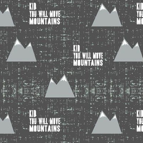 kid you will move mountains || grey
