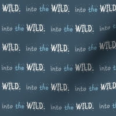 Into the WILD // on slate