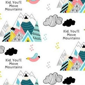 4" Kid You'll Move Mountains