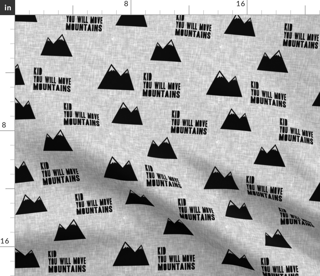 Kid you will move mountains || black on light grey linen 