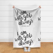 I am with you always || monochrome typography blanket