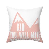 Kid you will move mountains pillow - Briar Woods Pink