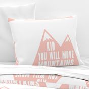 Kid you will move mountains pillow - Briar Woods Pink
