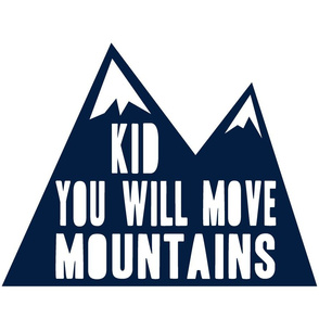 Kid you will move mountains - navy