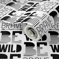 be wild be brave » black + white no.3