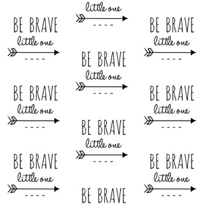 Be Brave Little One Arrow Black and White