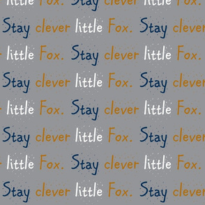 Stay clever little fox // on grey