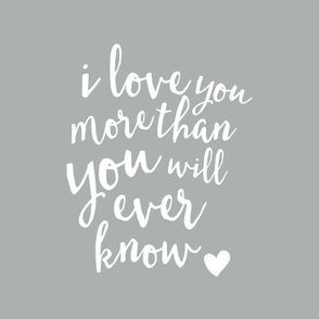 2 yard crib sheet layout - I love you more than you will ever know - grey