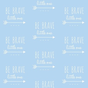 Be Brave Little One Arrow - baby blue and white