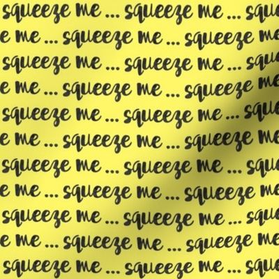 squeeze me (yellow)