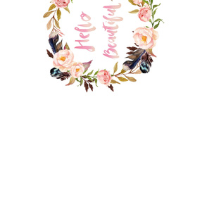 2 YARDS / 42"x72" / 8 " TOP & BOTTOM / Hello Beautiful  Floral Quote