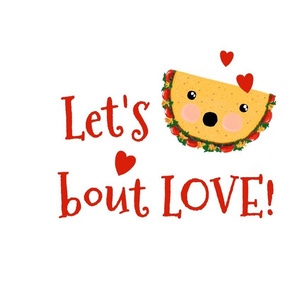 Lets Taco Bout Love / Large 