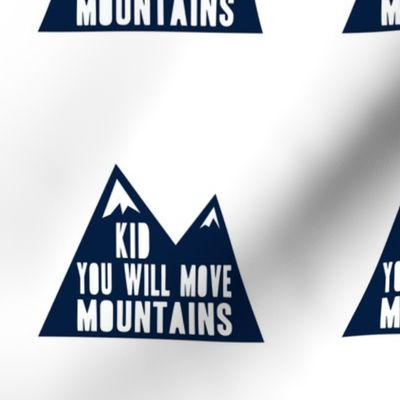 6" Kid you will move mountains - navy