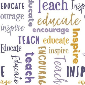 Teach Educate Encourage Inspire in Purple/Golden Yellow