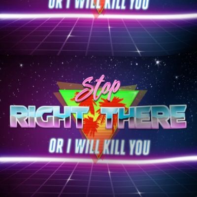 stop right there or i will kill you retro wave neon noir 1980s 1990s 80s 90s vintage memes new wave pop art pop culture coconut trees night sky stars warnings social media technology cyber cyberpunk Vaporwave sci fi science fiction fluorescent funny  