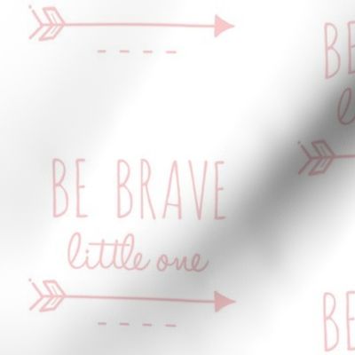 Be Brave Little One Arrow pink and White-ch-ch