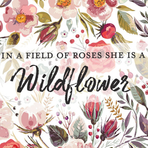 In a field of roses she is a wildflower-ed