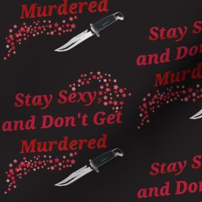 Stay Sexy and Don't Get Murdered Black