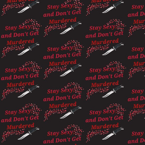 Stay Sexy and Don't Get Murdered Black