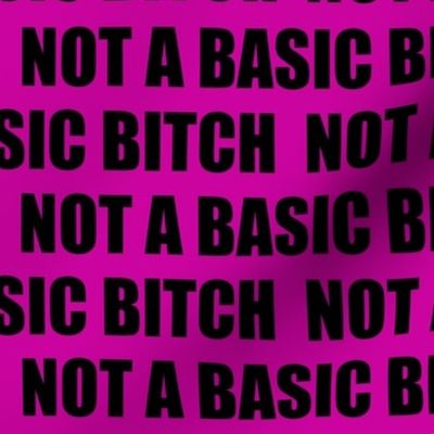 NOT A BASIC BITCH