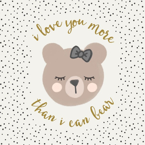 18" square  - I love you more than I can bear - cream with bow