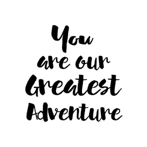 14"x18" /  10"x10" Illustration / You are Our Greatest Adventure
