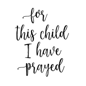 For this child I have prayed - fat quarter