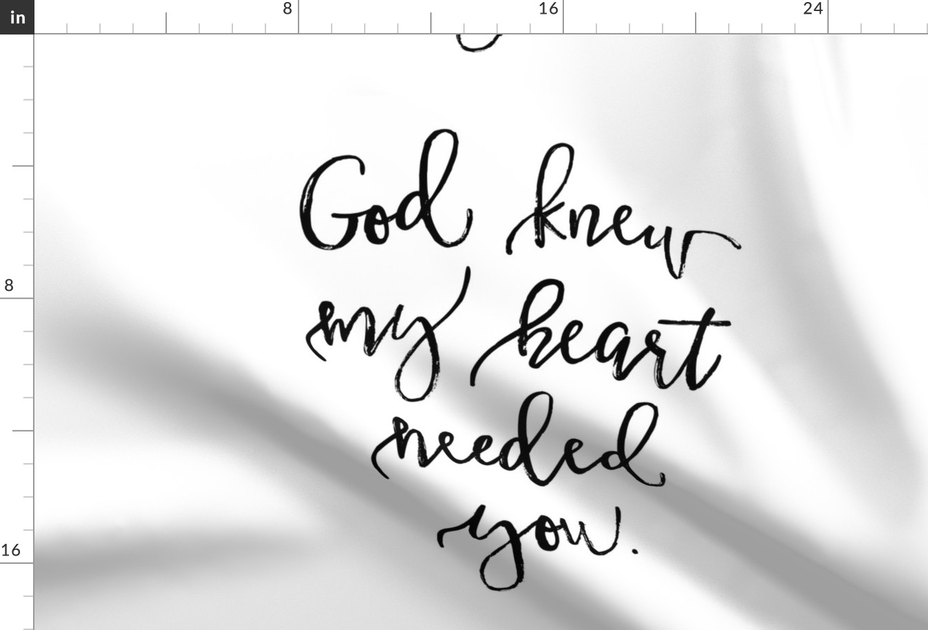 18"x27" // God Knew My Heart Needed You