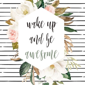 27" x 36" Wake Up and Be Awesome // Magnolia Florals