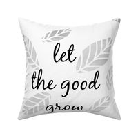 Let Good Grow  / pillow