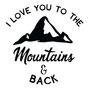 18x18" I love you to the mountains and back love