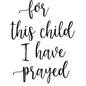 For this child I have prayed - 1/2 yard 56"
