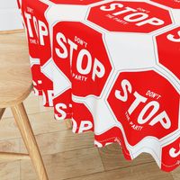 17 red white road signs traffic signs Graffiti vandalism vandalize pop art don't stop the party inspirational messages