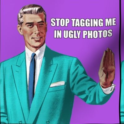 grammar correction guy man office stop tagging me in ugly photos pop art memes jokes humor funny internet social media suits jackets ties  tagged photos profile pics pop culture comics comic strips vintage retro facebook tumblr twitter stop novelty no  ir