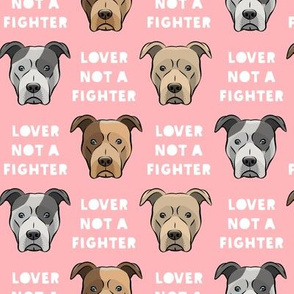 lover not a fighter - pit bull on pink