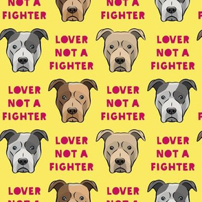 lover not a fighter - pit bull on yellow (raspberry text)