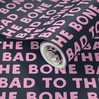 bad to the bone - pink on blue