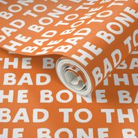 bad to the bone - orange