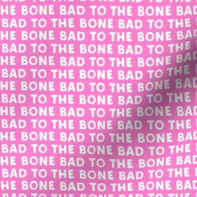 bad to the bone - pink
