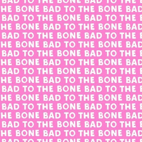 bad to the bone - pink