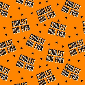 Coolest Dog Ever - orange w/ black text
