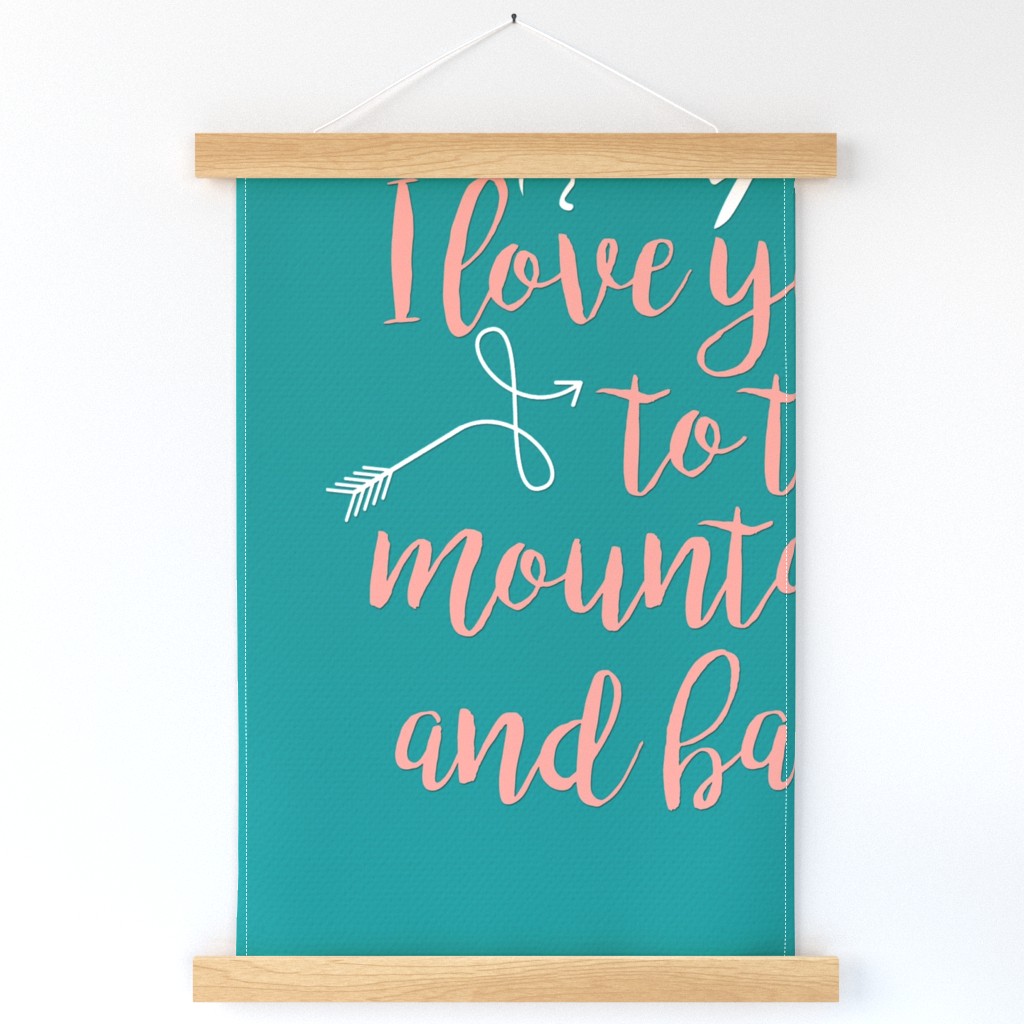 Love you to the mountains & Back - Coral on Teal - 27 inch Layout