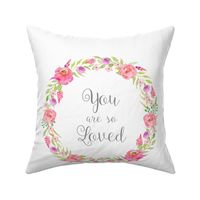 Watercolor Floral Wreath - Pillow Front, You are so Loved - Fat Quarter size