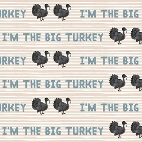 I'm the Big Turkey // Sand Tan Stripes // Gumbo Blue