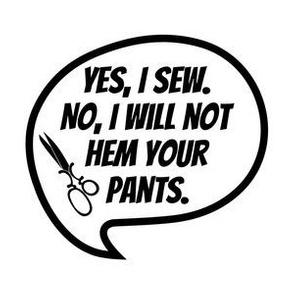 Yes I Sew No I Will Not Hem Your Pants - White